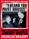 "I Heard You Paint Houses" (eBook): Frank "The Irishman" Sheeran and Closing the Case on Jimmy Hoffa